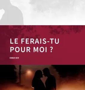 Le Ferais-tu pour moi ?