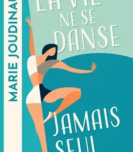 La vie ne se danse jamais seul De Marie Joudinaud