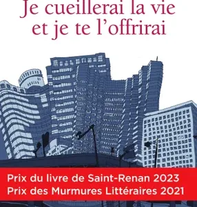 Je cueillerai la vie et je te l'offrirai De Florence WELLS