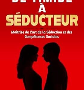 De Timide à Séducteur