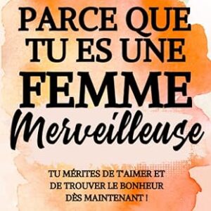 Parce que tu es une femme merveilleuse