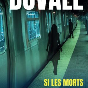DUVALL: Si les morts pouvaient parler