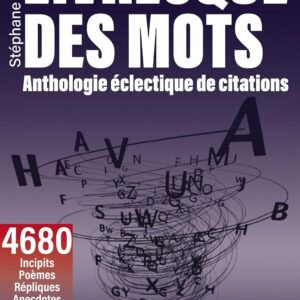 Livresque des mots: Anthologie éclectique de citations