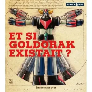 Science & Geek : Et si Goldorak existait